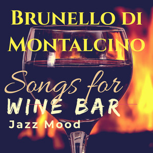 Songs for Wine Bar: Brunello di Montalcino Jazz Mood