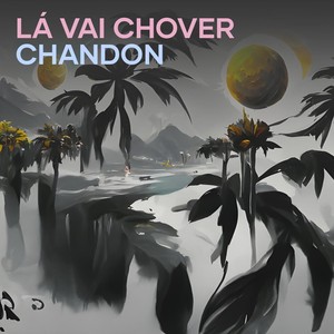 Lá Vai Chover Chandon (Explicit)