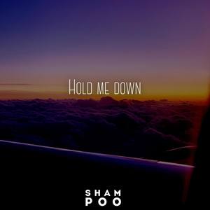 hold me down