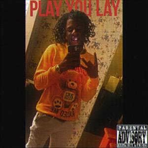 Play you lay (Explicit)