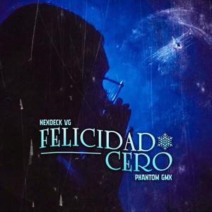 Felicidad Cero (feat. phantom_gmx) (Explicit)