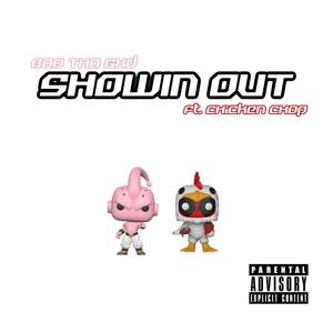 Showin Out (feat. Chicken Chop) [Explicit]