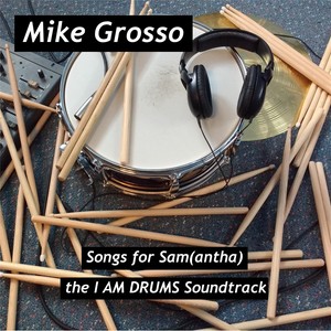 Songs for Samantha: The I Am Drums Soundtrack