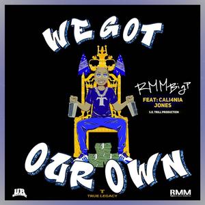 We Got Our Own (feat. Cali4nia Jones) (Explicit)