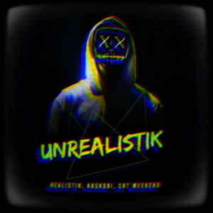 Unrealistik (Kaskobi Remix)