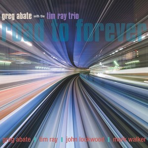 ABATE, Greg / TIM RAY TRIO: Road to Forever