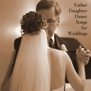 Father Daughter Dance Songs for Weddings