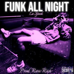 Funk All Night (feat. La' Spook) [Explicit]