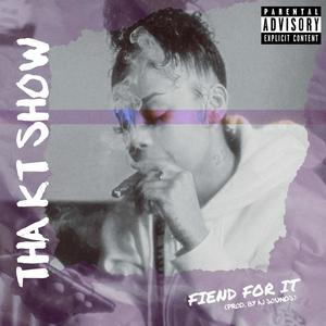 Fiend For It (Explicit)