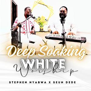 DEEP SOAKING WHITE WORSHIP (feat. Seun Dede)
