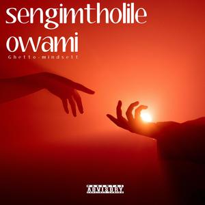 Sengimtholile owami (Explicit)