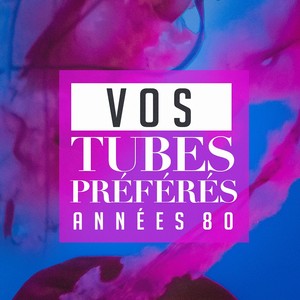 Vos tubes préférés : Années 80