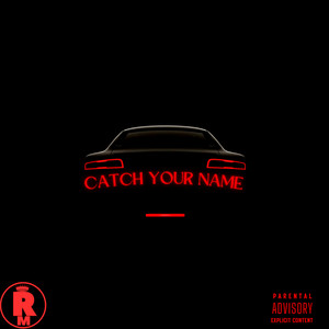 Catch Your Name (Explicit)