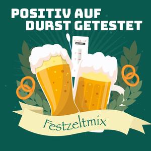 Positiv auf Durst getestet (Festzeltmix)