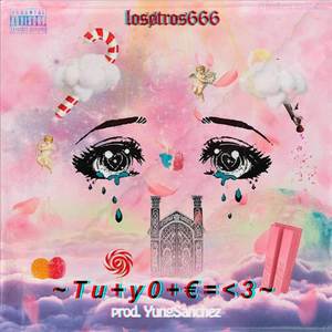 ~ Tu + y0 + €= <3 ~ (LOSØTROS666|Explicit)