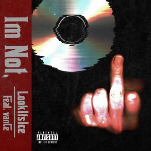 Im Not (feat. Lookitsice) [Explicit]