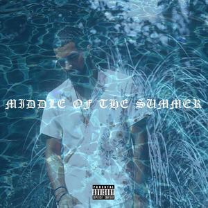 MIDDLE OF THE SUMMER (EP) [Explicit]