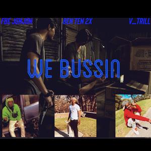 We Bussin (feat. Ben Ten 2x & V_Trill) [Explicit]