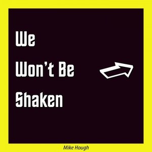 We Won't Be Shaken