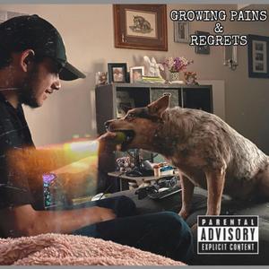 Growing Pains & Regrets (Explicit)