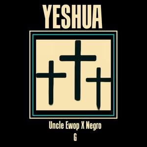 YESHUA (feat. NEGRO G & A2 ON THE BEAT)