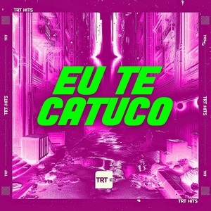 EU TE CATUCO (Explicit)