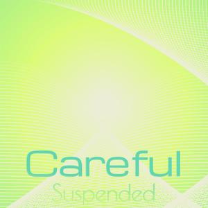 Careful Suspended