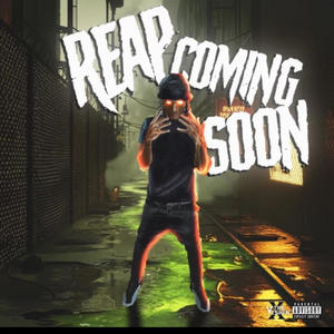 Reap Comin Soon (Explicit)