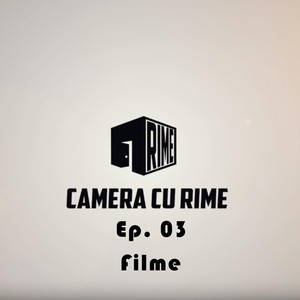 Camera Cu Rime 'Filme' Ep. 03 (Explicit)