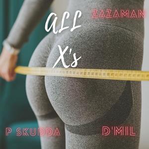 All X's (feat. Zaza Man & P sKudda) (Explicit)