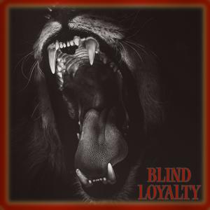 Blind Loyalty