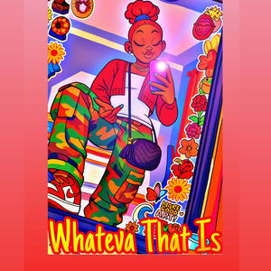 Whateva That Is (Explicit)