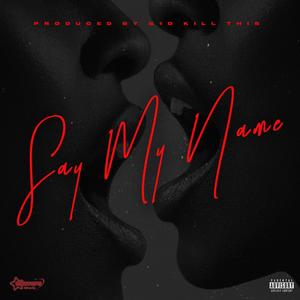 Say My Name (Explicit)