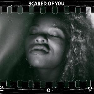 Scared of You (Explicit)