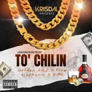 To' Chilin (Golden King, Flow Elegancia, K-MC) [Explicit]