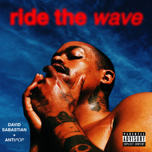 Ride the Wave (feat. Anti PoP) [Explicit]