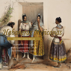 Habaneras Mejicanas: Canciones y Danzas Criollas