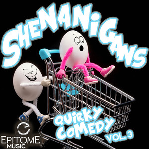 Shenanigans: Quirky Comedy, Vol. 3