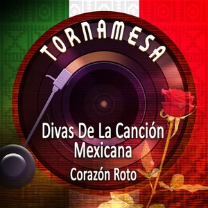 Tornamesa Divas de la Canción Mexicana Corazón Roto