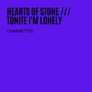 Hearts Of Stone / Tonite I'm Lonely