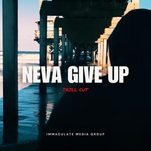 Neva Give Up (Explicit)