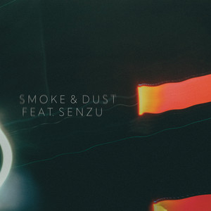 Smoke & Dust (feat. Senzu)