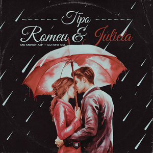 Tipo Romeu e Julieta (Explicit)