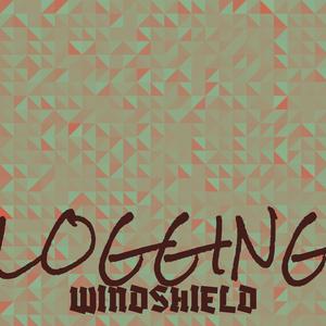 Logging Windshield