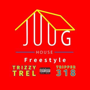 Juug House Freestyle (feat. Tripper318) [Explicit]
