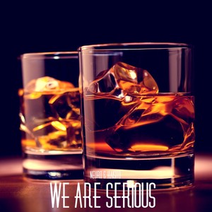 We Are Serious (Explicit)