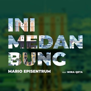 Ini Medan Bung (Explicit)