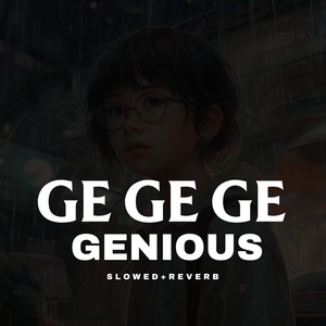 Ge Ge Ge Genious - Sped Up + Reverb