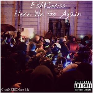 Here We Go Again (feat. QueenEsh & SwissaSweets) (Explicit)