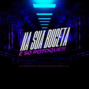 NA SUA BCT É SÓ POTOQUE (feat. Mc Neguinho do ITR & Raul vix)